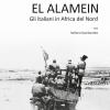 El Alamein. Gli Italiani In Africa Del Nord