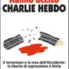 Hanno ucciso Charlie Hebdo. Il terrorismo e la resa dell'Occidente: la libert di espressione  finita