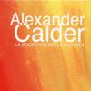 Alexander Calder. La Scoperta Della Felicit.