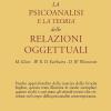 La Psicoanalisi E La Teoria Delle Relazioni Oggettuali. Melanie Klein, W. R. D. Fairbairn E D. W. Winnicott