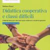 Didattica Cooperativa E Classi Difficili. Il Metodo Rossi Per Classi Del Nuovo Millennio E Studenti Oppositivi