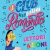 Lettori In Azione. Il Club Degli Ultimi Romantici. Nuova Ediz.