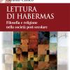 Lettura Di Habermas. Filosofia E Religione Nella Societ Post-secolare