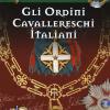 Gli ordini cavallereschi Italiani. I sistemi premiali conferiti e riconosciuti dalla Repubblica Italiana