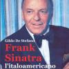 Frank Sinatra, L'italoamericano. Nuova Ediz.