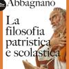 La filosofia patristica e scolastica. Storia della filosofia. Vol. 2