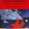 Streghe Novelle E Maghi Apprendisti. Manuale Essenziale Di Magia