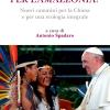 Perch un sinodo per l'Amazzonia? Nuovi cammini per la Chiesa e per una ecologia integrale