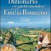 Dizionario Enogastronomico Dell'emilia Romagna