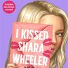 I kissed shara wheeler: casey mcquiston