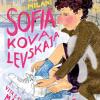 Sofia Kovalevskaja. Vita e rivoluzioni di una matematica geniale