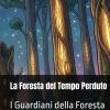 La Foresta Del Tempo Perduto: I Guardiani Della Foresta