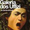 Galeria Dos Uffizi. As Obras-primas. Ediz. Illustrata