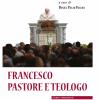 Francesco. Pastore E Teologo