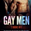 Gay Men. The Best Sex Stories For Gay People Who Want To Explore And Act Out Their Fantasies With Their Partner! (2 Books In 1)