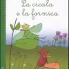 La Cicala E La Formica. Ediz. Illustrata