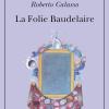 La Folie Baudelaire. Ediz. Italiana