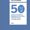 Politica E Politiche Dell'autonomia. 50 Anni Di Consiglio Regionale In Friuli Venezia Giulia