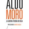 Aldo Moro. La guerra fredda in Italia