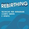 Rebirthing. Tecniche Per Integrare Mente, Corpo E Spirito