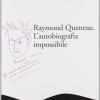 Raymond Queneau. L'autobiografia impossibile