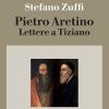 Pietro Aretino. Lettere a Tiziano