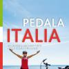 Pedala Italia. 20 viaggi in bici per tutti nelle regioni italiane