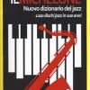 Il Michelone. Nuovo Dizionario Del Jazz. 1200 Dischi Jazz In 100 Anni