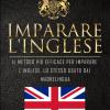 Imparare L'inglese. Il Metodo Pi� Efficace Per Imparare L'inglese, Lo Stesso Usato Dai Madrelingua