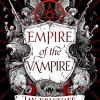 Empire of the vampire: the new first book in 2021s latest fantasy series from the sunday times bestselling author of nevernight: book 1