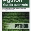 Python. Guida Avanzata. 52 Progetti Pratici Per Rendere Efficace La Programmazione