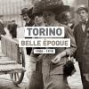 Torino Belle poque 1900-1915. Ediz. Illustrata