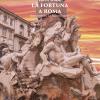 La Fortuna A Roma. Inseguendo La Buona Sorte