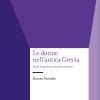 Le Donne Nell'antica Grecia. Studi Di Genere E Mondo Classico