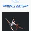 Without/la Strada. Ballet De L'opera National Du Rhin