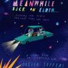 Meanwhile back on earth: the spectacular new illustrated picture book for children, from the creator of internationally bestselling here we are and what well build