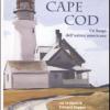 Cape Cod. Un Luogo Dell'anima Americana. Con 10 Dipinti Di Edward Hopper
