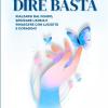 La Forza Di Dire Basta. Rialzarsi Dal Fondo, Spezzare L'ansia E Rinascere Con Lucidit� E Coraggio