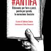 #Antifa. Dizionario per fare a pezzi, parola per parola, la narrazione fascista