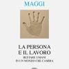 La Persona E Il Lavoro. Restare Umani In Un Mondo Che Cambia