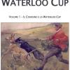 C'era Una Volta La Waterloo Cup. Il Coursing E La Waterloo Cup. Vol. 1