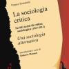 La Sociologia Critica. Scritti Scelti Di Critica Sociologica (1967-1976) Seguiti Dal Testo Integrale Di una Sociologia Alternativa