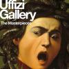 The Uffizi Gallery. The Masterpieces. Ediz. Illustrata