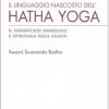 Il Linguaggio nascosto dell'hatha yoga. Il significato simbolico e spirituale delle asana