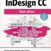Adobe InDesign CC. Guida all'uso