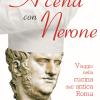 A Cena Con Nerone. Viaggio Nella Cucina Dell'antica Roma