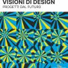 Premio Nazionale Delle Arti 2023. Visioni Di Design. Progetti Dal Futuro. Ediz. Italiana E Inglese