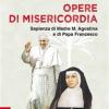 Opere Di Misericordia. Sapienza Di Madre M. Agostina E Di Papa Francesco