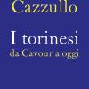 I Torinesi Da Cavour A Oggi. Nuova Ediz.