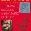 Leonardo Da Vinci. Animals, Dragons And Fantastic Creatures